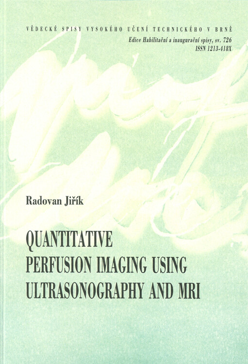 Quantitative perfusion imaging using ultrasonography and MRI = Kvantitativní zobrazování perfuze pomocí ultrasonografie a MRI : short version of habilitation thesis, field: biomedical engineering