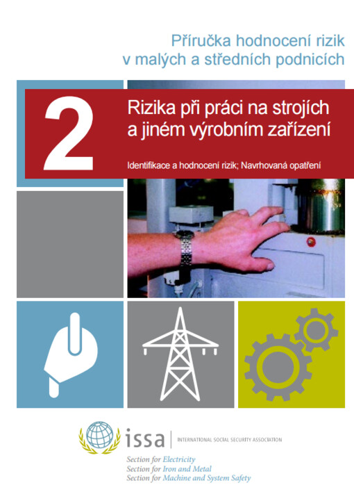 Příručka pro hodnocení rizik v malých a středních podnicích. 2, Rizika při práci na strojích a jiných výrobních zařízení : identifikace a hodnocení rizik : navrhovaná opatření