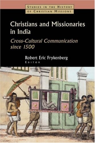 Christians and Missionaries in India: Cross-Cultural Communication Since 1500
