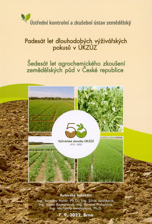 Padesát let dlouhodobých výživářských pokusů v ÚKZÚZ ; Šedesát let agrochemického zkoušení zemědělských půd v České republice