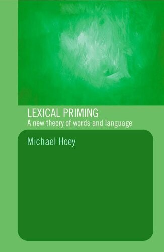 Lexical Priming: A New Theory of Words and Language