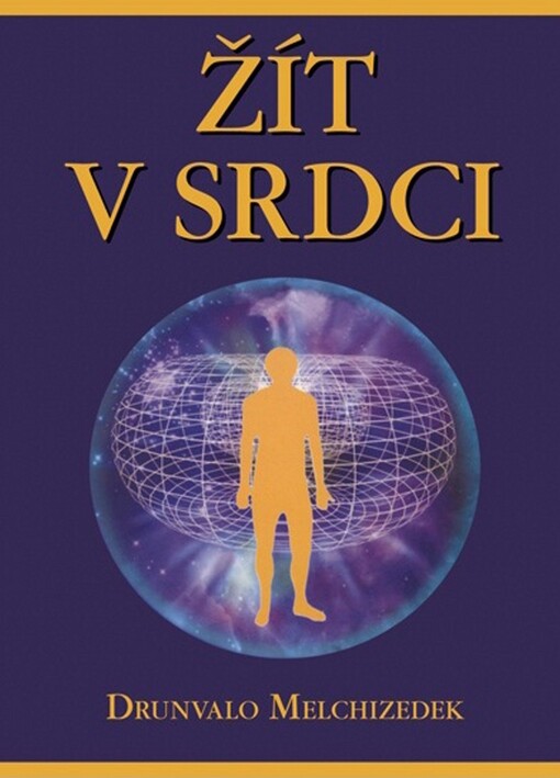 Žít v srdci : vstupte do posvátného místa ve svém srdci