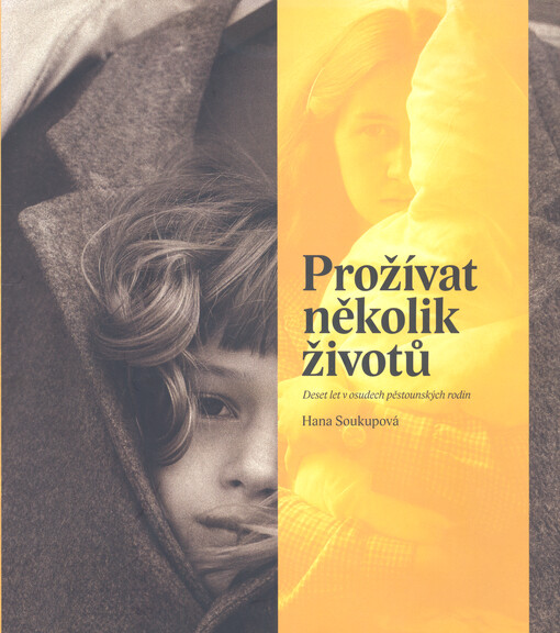 Prožívat několik životů : deset let v osudech pěstounských rodin