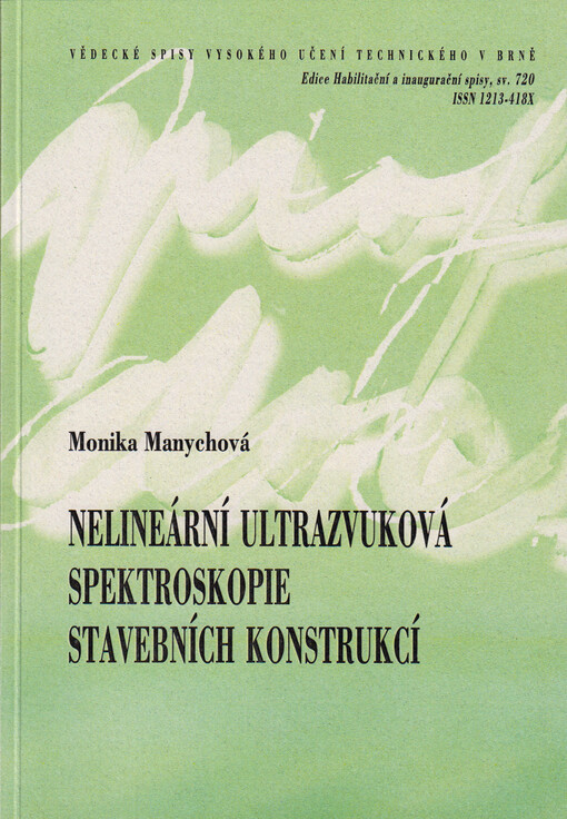 Nelineární ultrazvuková spektroskopie stavebních konstrukcí = Monitoring of building structures by nonlinear ultrasonic spectroscopy : zkrácená verze habilitační práce v oboru pozemní stavby