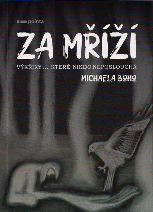 Za mříží : výkřiky ... které nikdo neposlouchá