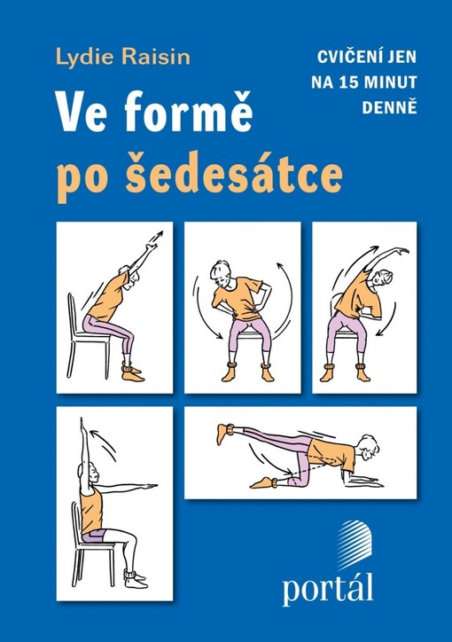 Ve formě po šedesátce : cvičení jen na 15 minut denně