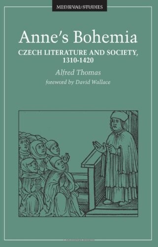Anne's Bohemia: Czech Literature and Society, 1310-1420 (Medieval Cultures, V. 13)