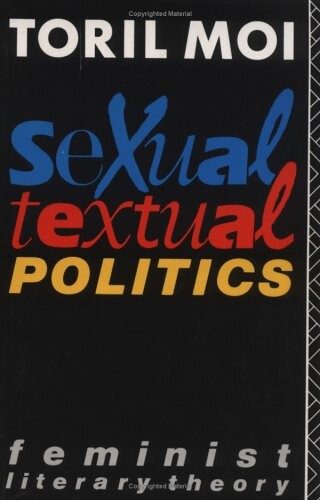 Sexual/Textual Politics : Feminist Literary Theory (New Accents)