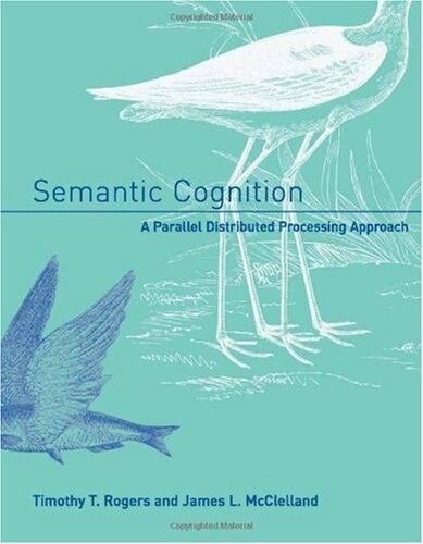 Semantic Cognition: A Parallel Distributed Processing Approach (Bradford Books)