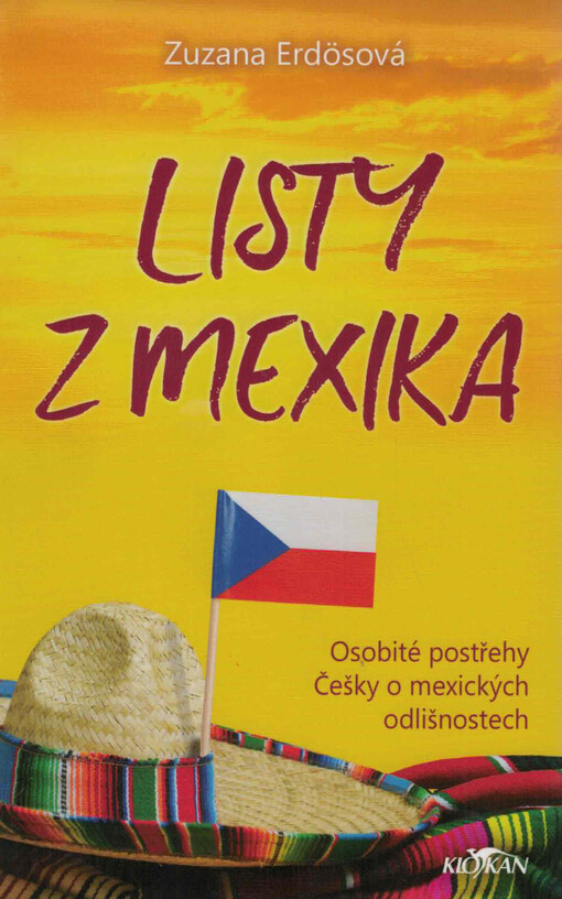 Listy z Mexika : osobité postřehy Češky o mexických odlišnostech