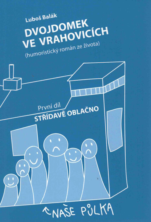 Dvojdomek ve Vrahovicích : (humoristický román ze života). První díl, Střídavě oblačno