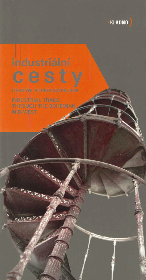 Industriální cesty českým středozápadem = Industrial trails through the Bohemian Mid-West