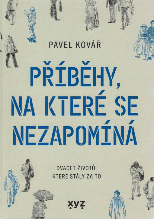 Příběhy, na které se nezapomíná : dvacet životů, které stály za to
