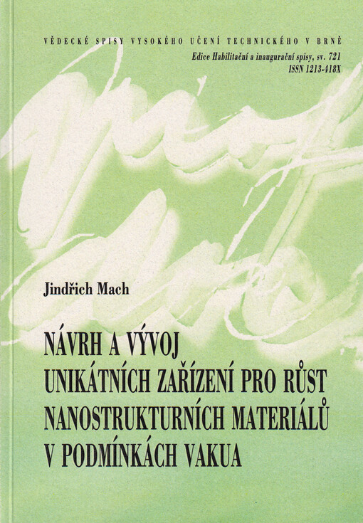 Návrh a vývoj unikátních zařízení pro růst nanostrukturních materiálů v podmínkách vakua = Design and development of unique equipments for the growth of nanostructural materials in vacuum conditions : zkrácená verze habilitační práce v oboru aplikovaná fyzika