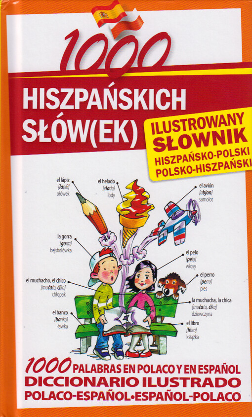 1000 hiszpańskich słów(ek) : ilustrowany słownik hiszpańsko-polski, polsko-hiszpański = 1000 palabras en polaco y en español : diccionario ilustrado polaco-español, español-polaco
