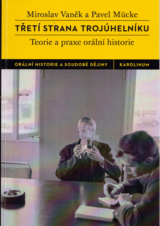 Třetí strana trojúhelníku : teorie a praxe orální historie