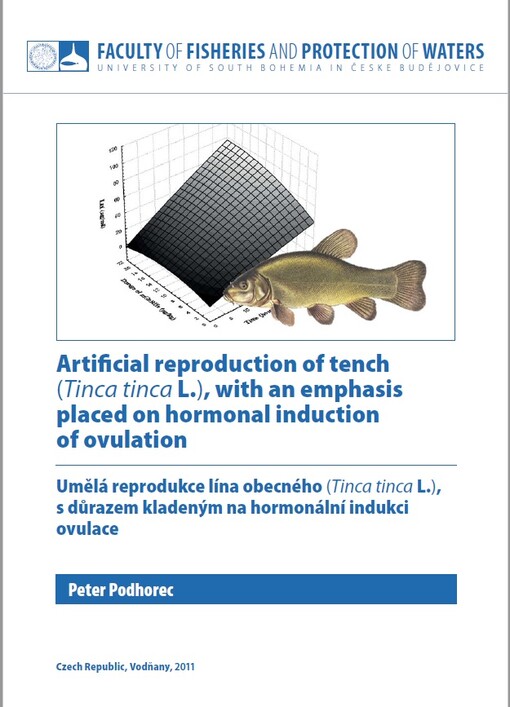 Artificial reproduction of tench (Tinca tinca L.), with an emphasis placed on hormonal induction of ovulation = Umělá reprodukce lína obecného (Tinca tinca L.), s důrazem kladeným na hormonální indukci ovulace