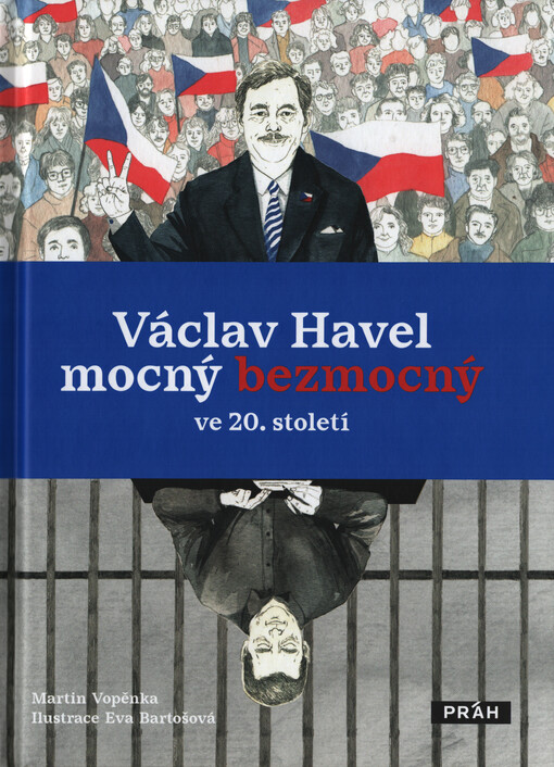 Václav Havel : mocný bezmocný ve 20. století