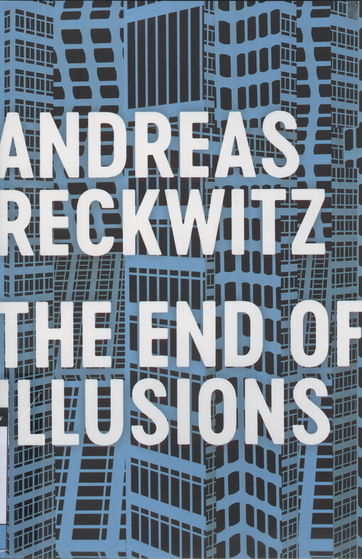 The end of illusions : politics, economy, and culture in late modernity