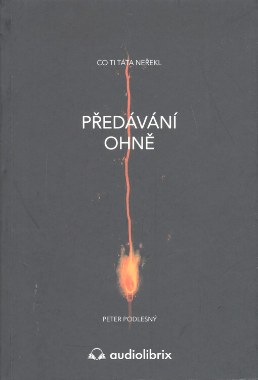 Předávání ohně : co ti táta neřekl