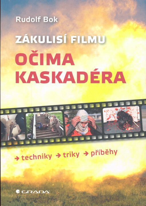 Zákulisí filmu očima kaskadéra : techniky, triky, příběhy