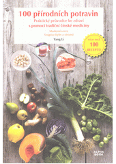 100 přírodních potravin : praktický průvodce ke zdraví s pomocí tradiční čínské medicíny : moderní verze Soupisu stromů a bylin  (odkaz v elektronickém katalogu)