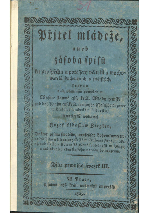 Přjtel mládeže, aneb zásoba spisů ku prospěchu a potěssenj včitelů a wychowatelů duchownjch y swětských. Djlu prwnjho swazek III.