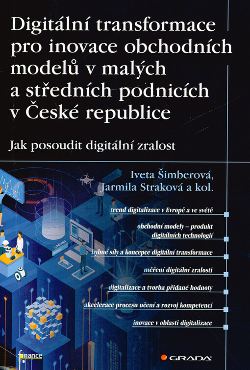 Digitální transformace pro inovace obchodních modelů v malých a středních podnicích v České republice : jak posoudit digitální zralost