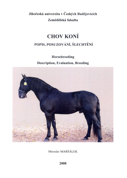 Chov koní : popis, posuzování, šlechtění : vědecká monografie = Horsebreeding, description, evaluation, breeding
