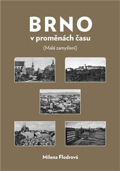 Brno v proměnách času : malá zamyšlení