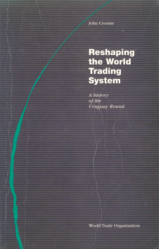Reshaping the world trading system : a history of the Uruguay Round