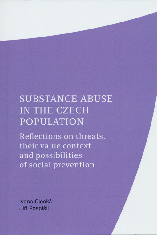 Substance abuse in the Czech population : reflections on threats, their value context and possibilities of social prevention