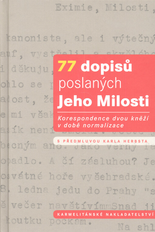 77 dopisů poslaných Jeho Milosti : korespondence dvou kněží v době normalizace