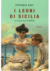 La saga dei Florio. I, I leoni di Sicilia : romanzo  (odkaz v elektronickém katalogu)