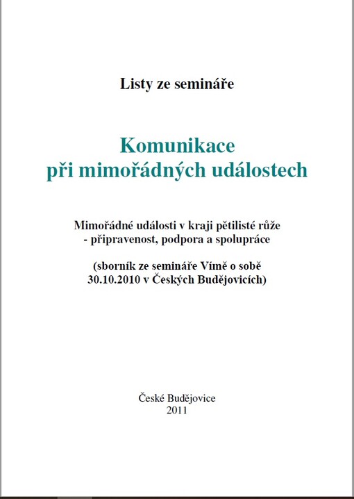 Komunikace při mimořádných událostech : mimořádné události v kraji pětilisté růže - připravenost, podpora a spolupráce : listy ze semináře