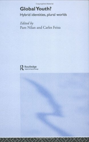 Global Youth?: Hybrid Identities, Plural Worlds