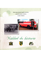 Sbor dobrovolných hasičů Lomecka, pobočný spolek Chelčice a obec Chelčice : náhled do historie  (odkaz v elektronickém katalogu)