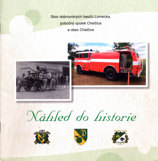 Sbor dobrovolných hasičů Lomecka, pobočný spolek Chelčice a obec Chelčice : náhled do historie
