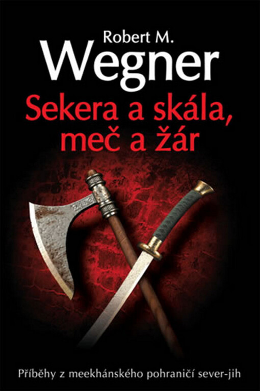 Sekera a skála, meč a žár : příběhy z meekhánského pohraničí sever-jih