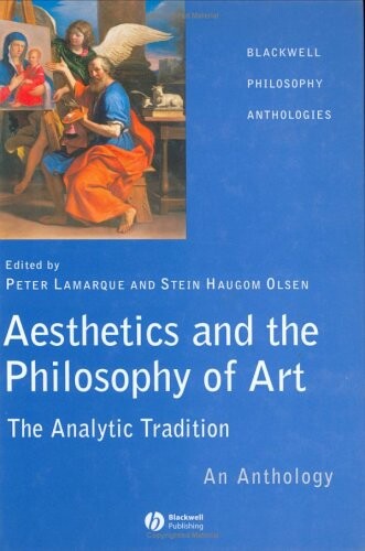 Aesthetics and the Philosophy of Art: The Analytic Tradition: An Anthology (Blackwell Philosophy Anthologies)