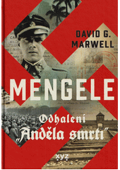 Mengele : odhalení  Anděla smrti   (odkaz v elektronickém katalogu)
