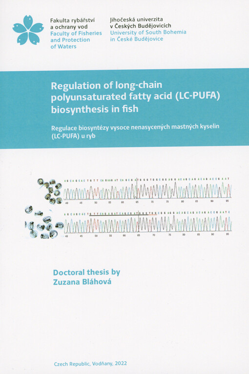 Regulation of long-chain polyunsaturated fatty acid (LC-PUFA) biosynthesis in fish = Regulace biosyntézy vysoce nenasycených mastných kyselin (LC-PUFA) u ryb : doctoral thesis