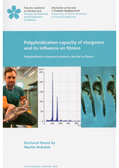 Polyploidization capacity of sturgeons and its influence on fitness = Polyploidizační schopnost jeseterů a její vliv na fitness : doctoral thesis  (odkaz v elektronickém katalogu)
