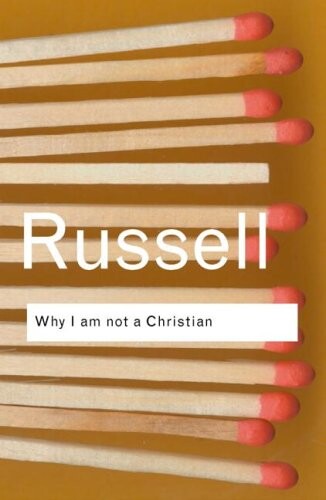 RC Series Bundle: Why I am not a Christian: and Other Essays on Religion and Related Subjects (Routledge Classics)