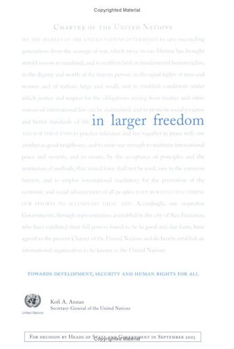 In Larger Freedom: Towards Development, Security And Human Rights for All - Report of the Secretary-general: Towards Development, Security And Human Rights for All