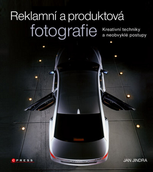 Reklamní a produktová fotografie : kreativní techniky a neobvyklé postupy