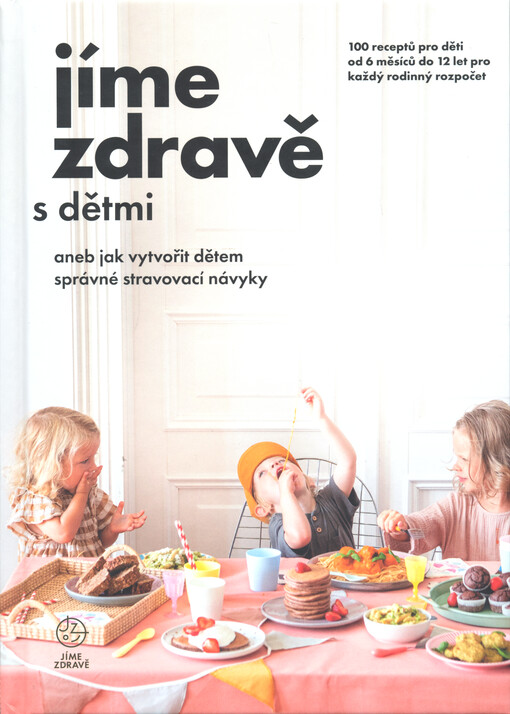 Jíme zdravě s dětmi, aneb, Jak vytvořit dětem správné stravovací návyky