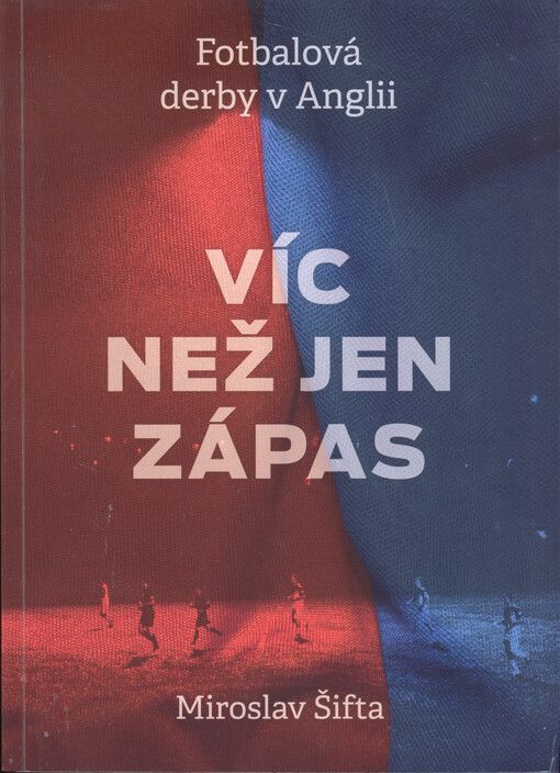 Víc než jen zápas : fotbalová derby v Anglii