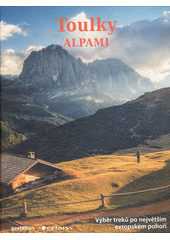 Toulky Alpami : výběr treků po největším evropském pohoří  (odkaz v elektronickém katalogu)
