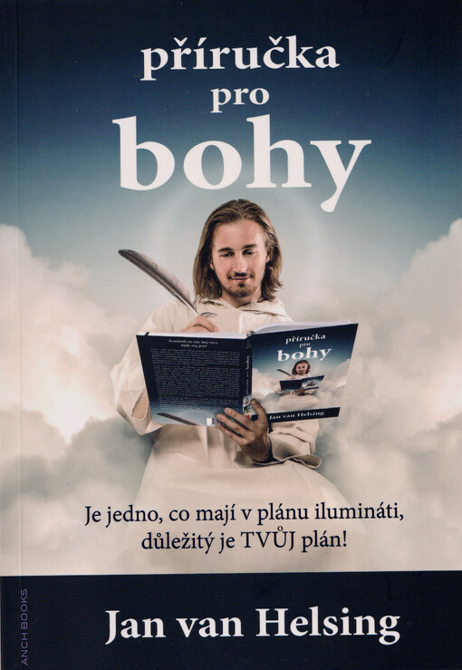 Příručka pro bohy : je jedno, co mají v plánu ilumináti, důležitý je tvůj plán!